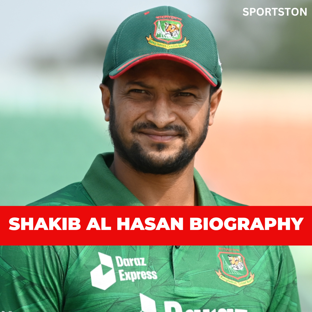 Shakib Al Hasan Biography Early Life Debut Net Worth Sportston